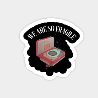 we are so fragile Sticker